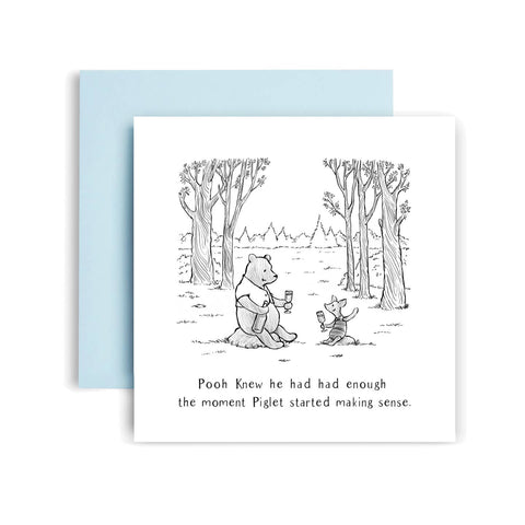 Pooh Knew He Had Enough The Moment Piglet Started Making Sense Card