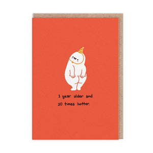 1 Year Older, 10 Times Hotter Card