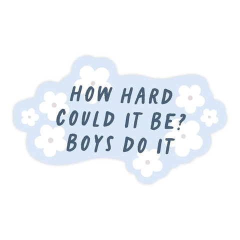 How Hard Could It Be? Boys Do It Sticker