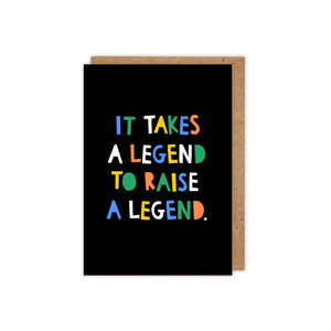 It Takes A Legend To Raise A Legend Card