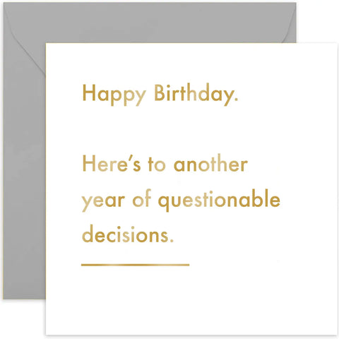 Happy Birthday. Here's To Another Year Of Questionable Decisions Card