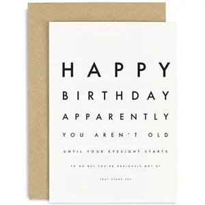 Happy Birthday, Apparently You Aren't Old Until Your Eyesight Starts To Go... Card