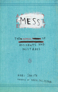 Mess: The Manual Of Accidents & Mistakes