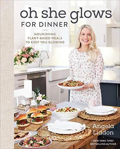 Oh She Glows For Dinner: Nourishing Plant-Based Meals To Keep You Glowing