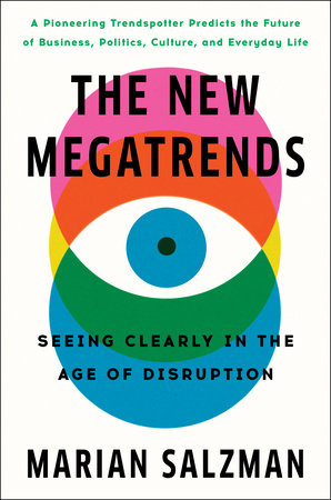 The New Megatrends: Seeing Clearly In The Age Of Disruption