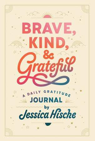 Brave, Kind, & Grateful: A Daily Gratitude Journal