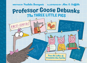 Proferssor Goose Debunks The Three Little Pigs