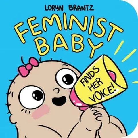 Feminist Baby Finds Her Voice!