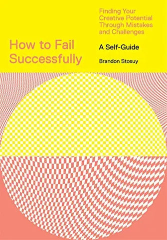 How To Fail Successfully: A Self-Guide