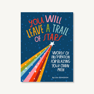 You Will Leave a Trail of Stars: Words Of Inspiration For Blazing