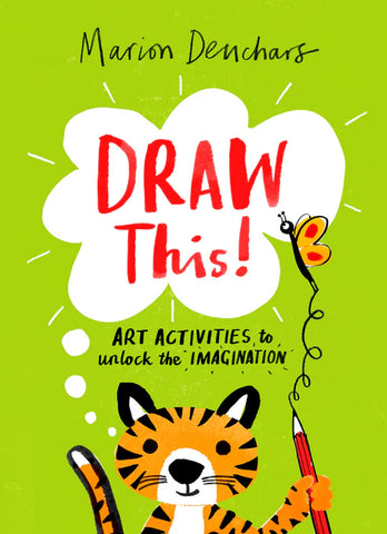 Draw This! Art Activities To Unlock The Imagination