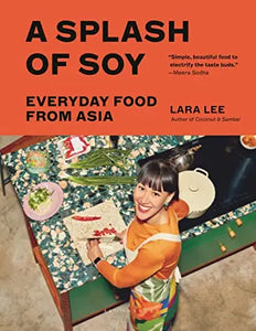 A Splash Of Soy : Everyday Food From Asia