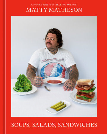 Matty Matheson: Soups, Salads, & Sandwiches