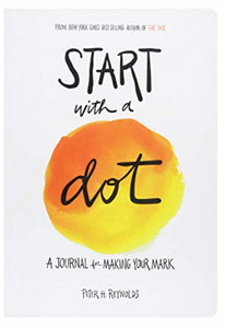 Start With A Dot: A Journal For Making Your Mark
