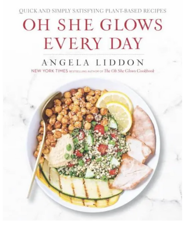 Oh She Glows Every Day: Quick & Satisfying Plant-Based Recipes