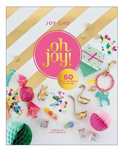 Oh Joy! 60 Ways To Create & Give Joy