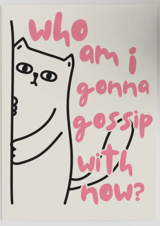 Who Am I Going To Gossip With Now? Card