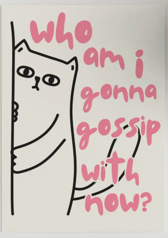 Who Am I Going To Gossip With Now? Card