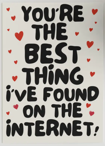 You’re the Best Thing I Found On The Internet Card