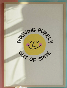 Thriving Purely Out of Spite Print