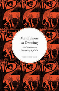 Mindfulness In Drawing: Meditations On Creativity & Calm