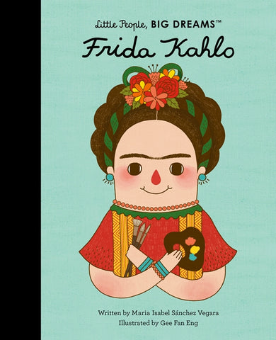 Little People, Big Dreams: Frida Kahlo