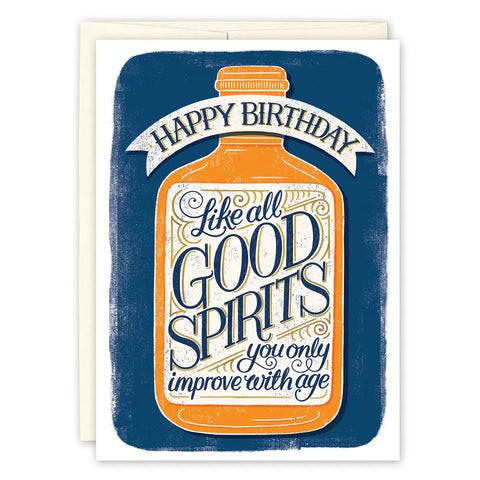 Like All Good Spirits You Only Improve With Age Happy Birthday Card