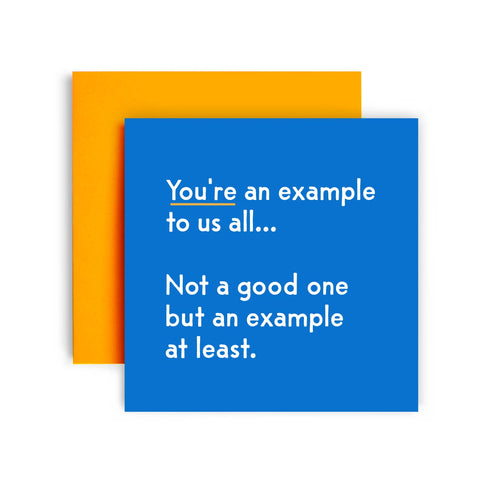 You're An Example To Us All...  Card