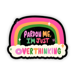 Pardon Me, I'm Just Overthinking Sticker