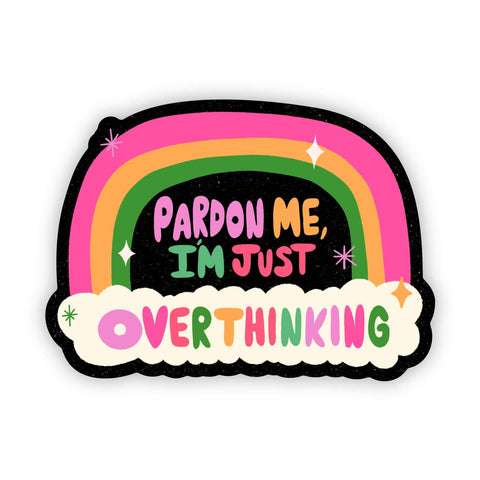 Pardon Me, I'm Just Overthinking Sticker