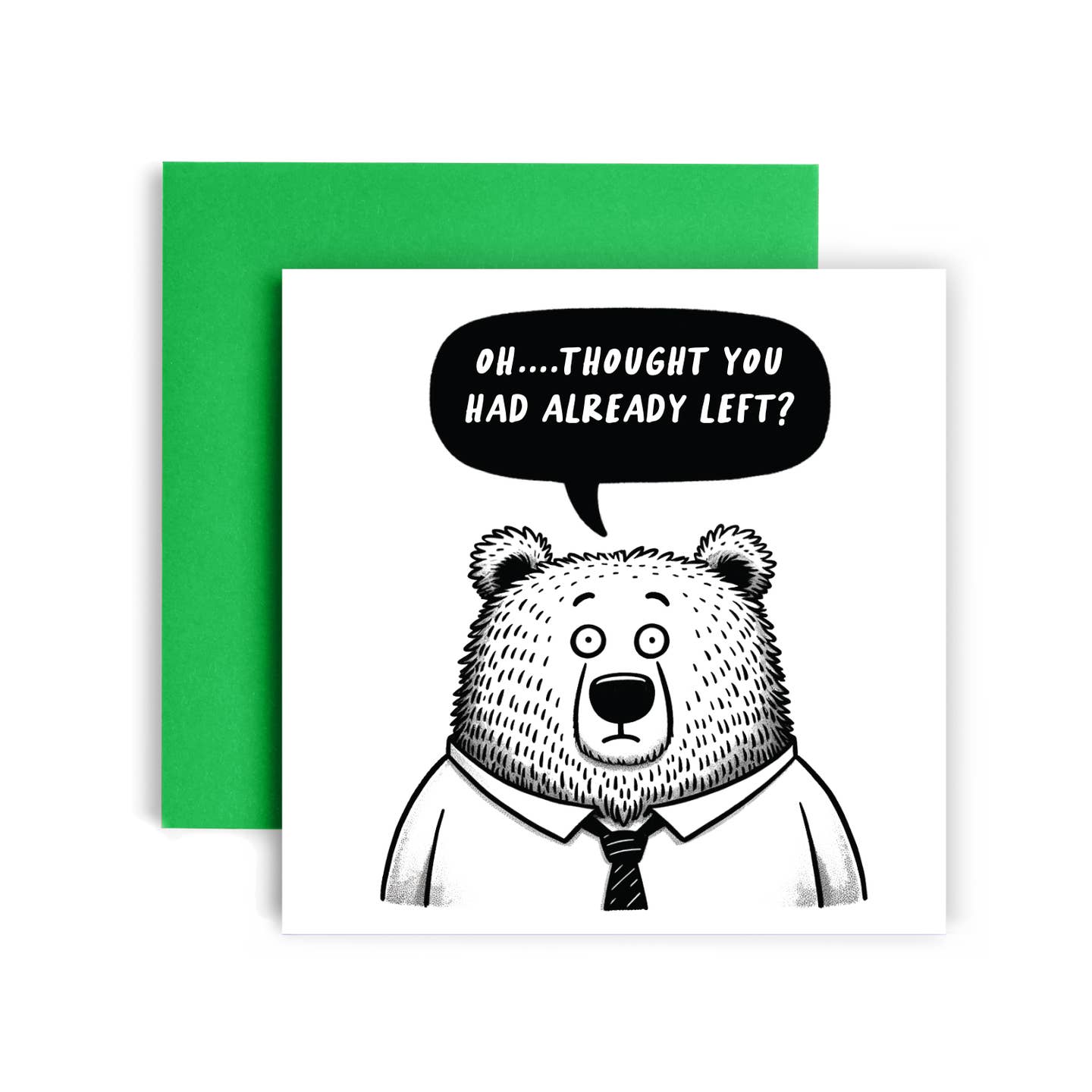 Oh...Thought You Had Already Left Bear Card