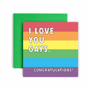 I Love You Gays. Congratulations Card