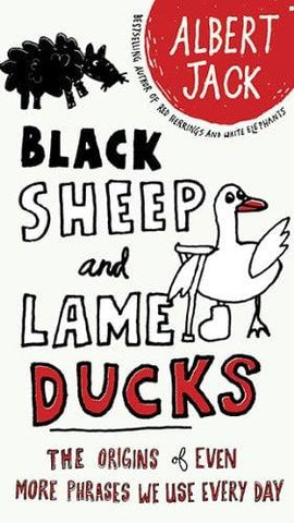Black Sheep & Lame Ducks: The Origins Of Even More Phrases We Use Every Day