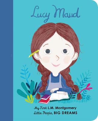 Lucy Maud Montgomery: Little People, Big Dreams