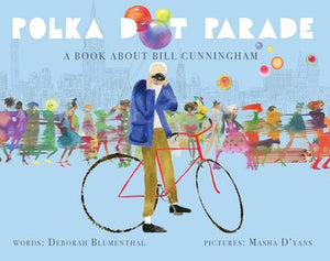 Polka Dot Parade: A Book About Bill Cunningham