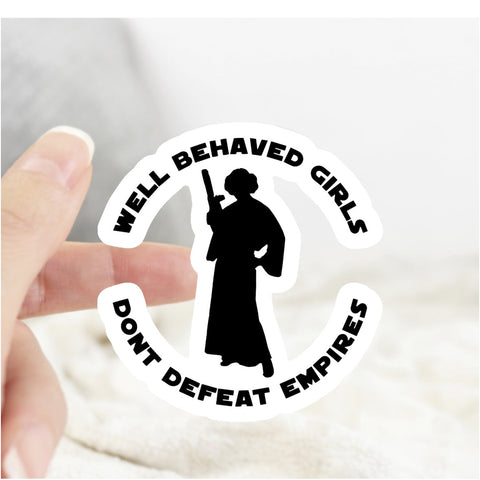 Princess Leia Well Behaved Girls Don't Defeat Empires Sticker