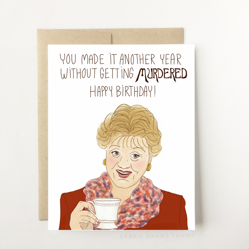 You Made It Through Another Year Without Getting Murdered Birthday Card