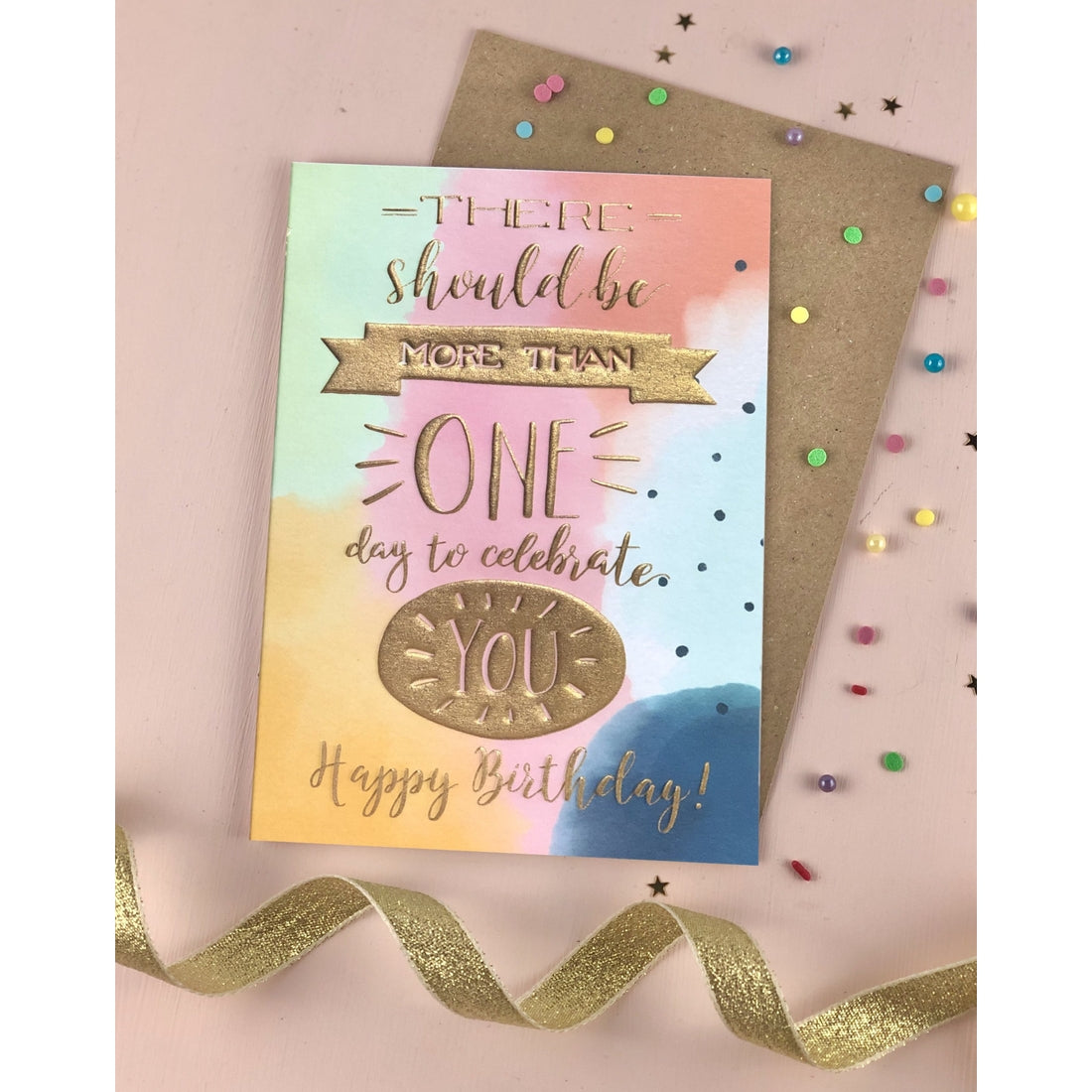 There Should Be More Than One Day To Celebrate You Card