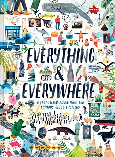 Everything & Everywhere: A Fact-Filled Adventure For Curious Globetrotters