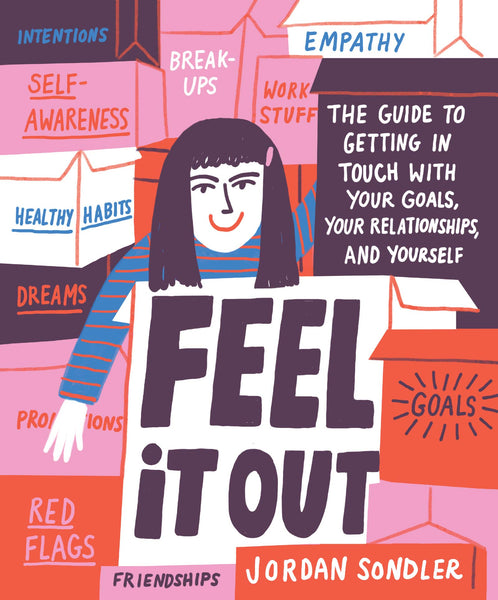 Feel It Out: The Guide To Getting In Touch With Your Goals, Your Relationships, & Yourself