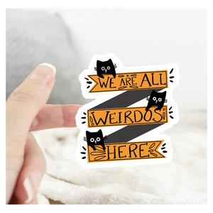 We Are All Weirdos Here Sticker