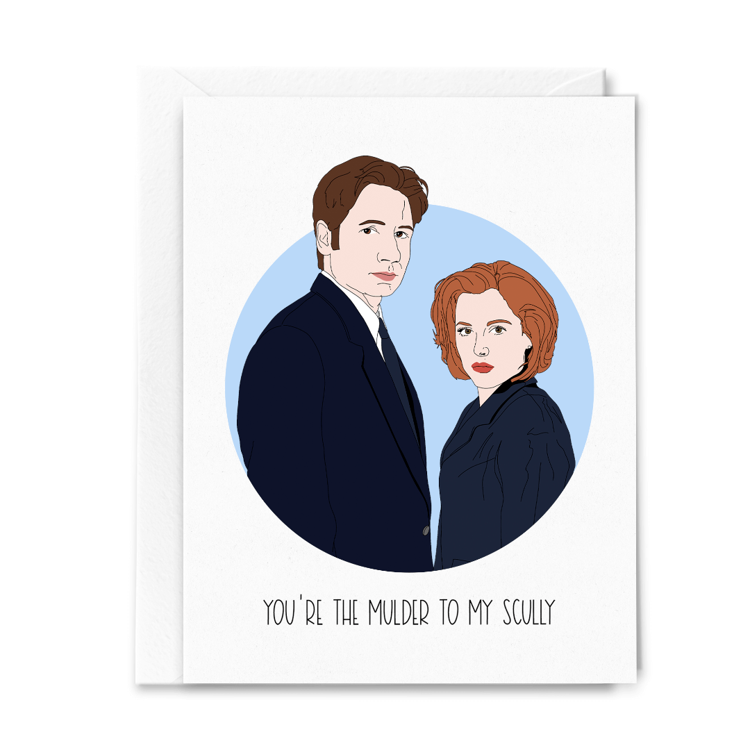You're The Mulder To My Scully Card