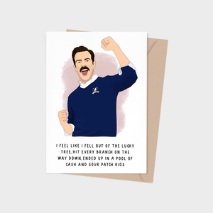 Ted Lasso I Fell Out Of The Lucky Tree Card