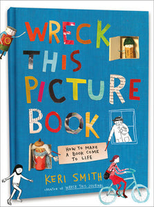 Wreck This Picture Book: How To Make A Picture Book Come To Life