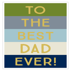 To The Best Dad Ever! Card