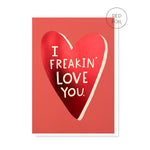 I Freakin' Love You Card
