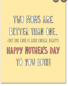 Two Mom Are Better Than One... Card