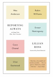 Reporting Always: Writings From The New Yorker