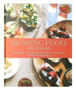 Sharing Food With Friends: Casual Dining Ideas & Inspiring Recipes For Platters, Boards, & Small Bites