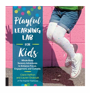 Playful Learning Lab For Kids: Whole-BodySensory Adventures To Enhance Focus, Engagement & Curiosity
